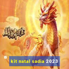 kit natal sadia 2023